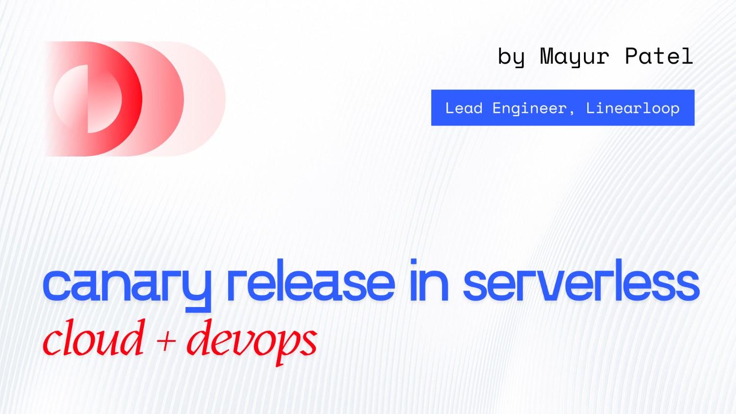 Canary Releases in Serverless: DevOps Best Practices for Safer Deployments