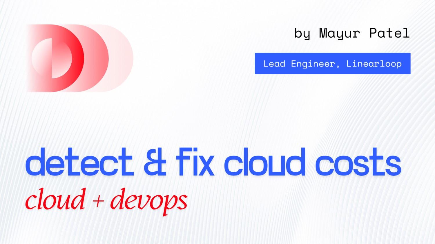 How to detect and fix hidden cloud costs before they grow