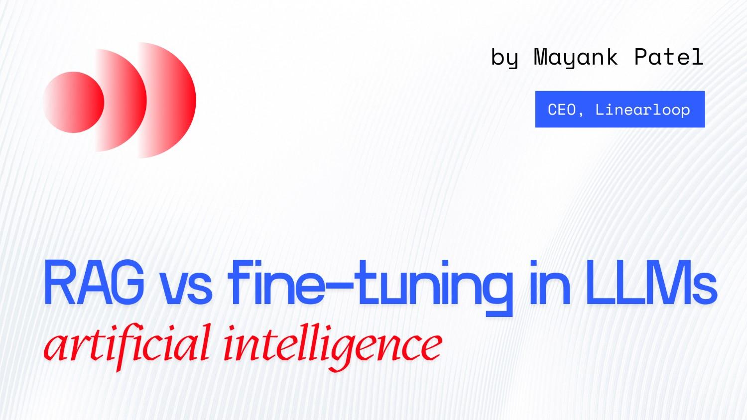 RAG vs Fine-Tuning: Cost, Compliance, and Scalability Explained
